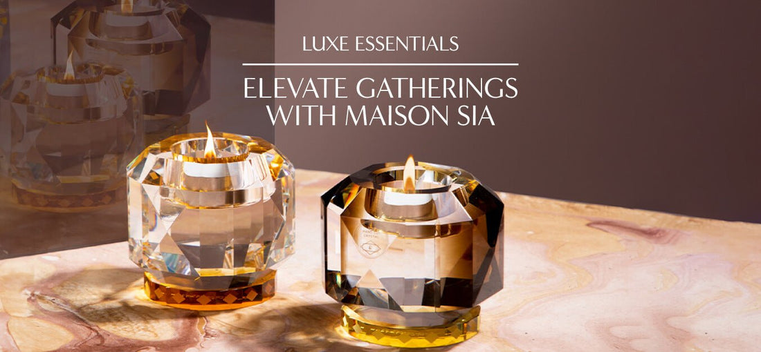 Elevate Gatherings with Luxe Essentials from Maison Sia - Maison SIA